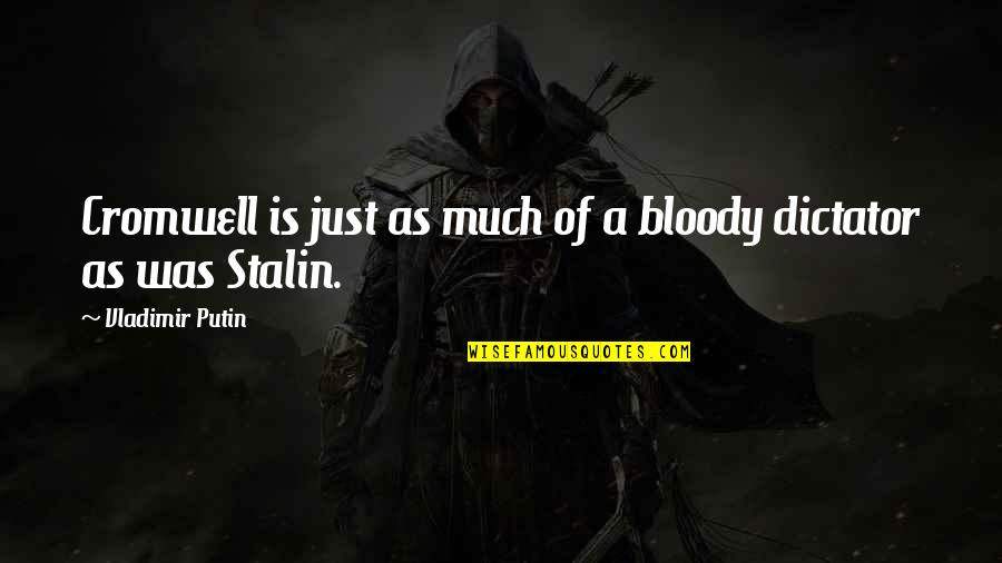 Stalin Quotes By Vladimir Putin: Cromwell is just as much of a bloody