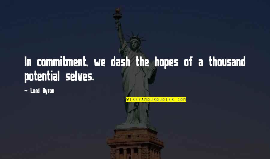 Stalina Vertus Quotes By Lord Byron: In commitment, we dash the hopes of a