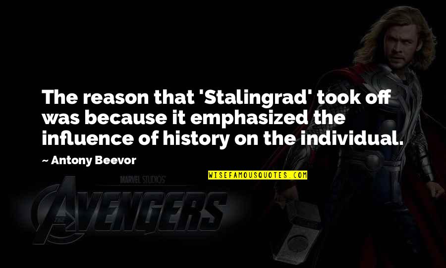 Stalingrad Antony Beevor Quotes By Antony Beevor: The reason that 'Stalingrad' took off was because Stalingrad Antony Beevor Quotes By Antony Beevor: The reason that 'Stalingrad' took off was because