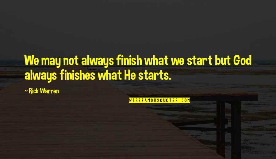 Stalking My Instagram Quotes By Rick Warren: We may not always finish what we start