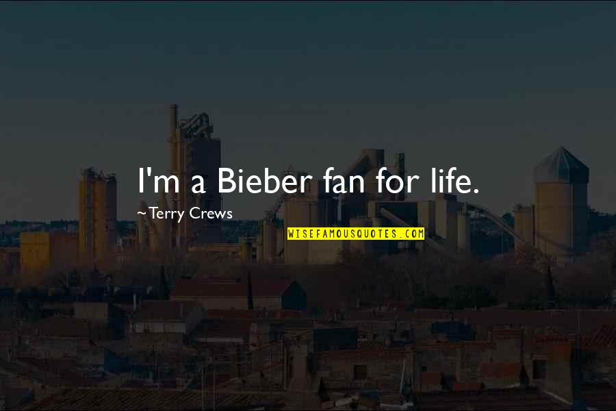 Stalking Picture Quotes By Terry Crews: I'm a Bieber fan for life. Stalking Picture Quotes By Terry Crews: I'm a Bieber fan for life.