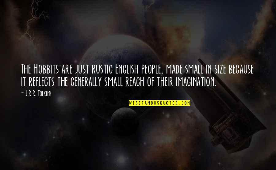 Stalking Your Crush Quotes By J.R.R. Tolkien: The Hobbits are just rustic English people, made Stalking Your Crush Quotes By J.R.R. Tolkien: The Hobbits are just rustic English people, made