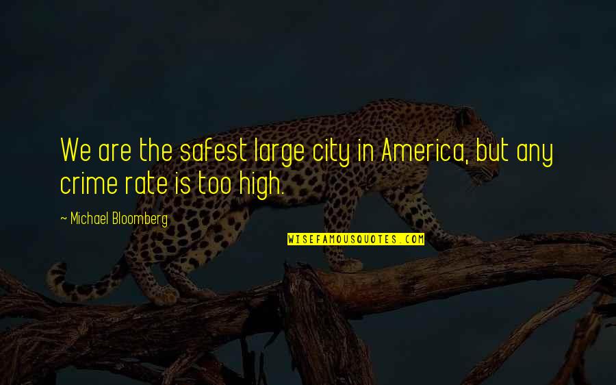 Stalking Your Prey Quotes By Michael Bloomberg: We are the safest large city in America, Stalking Your Prey Quotes By Michael Bloomberg: We are the safest large city in America,
