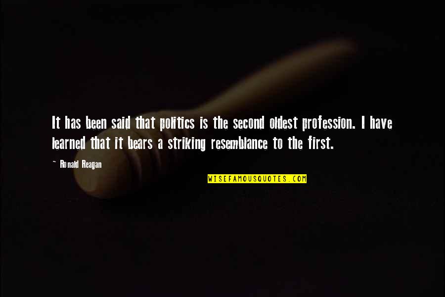 Stalking Your Prey Quotes By Ronald Reagan: It has been said that politics is the Stalking Your Prey Quotes By Ronald Reagan: It has been said that politics is the