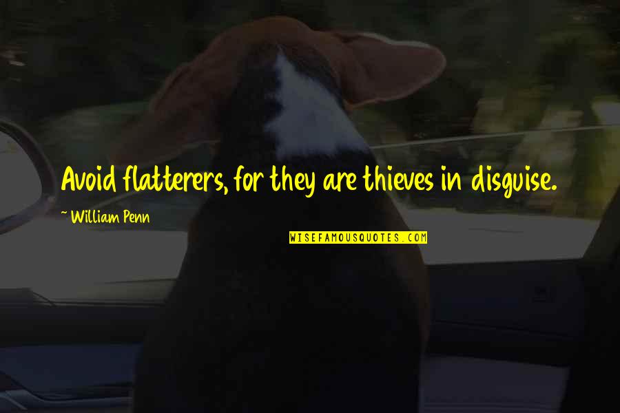 Stalkless Quotes By William Penn: Avoid flatterers, for they are thieves in disguise.