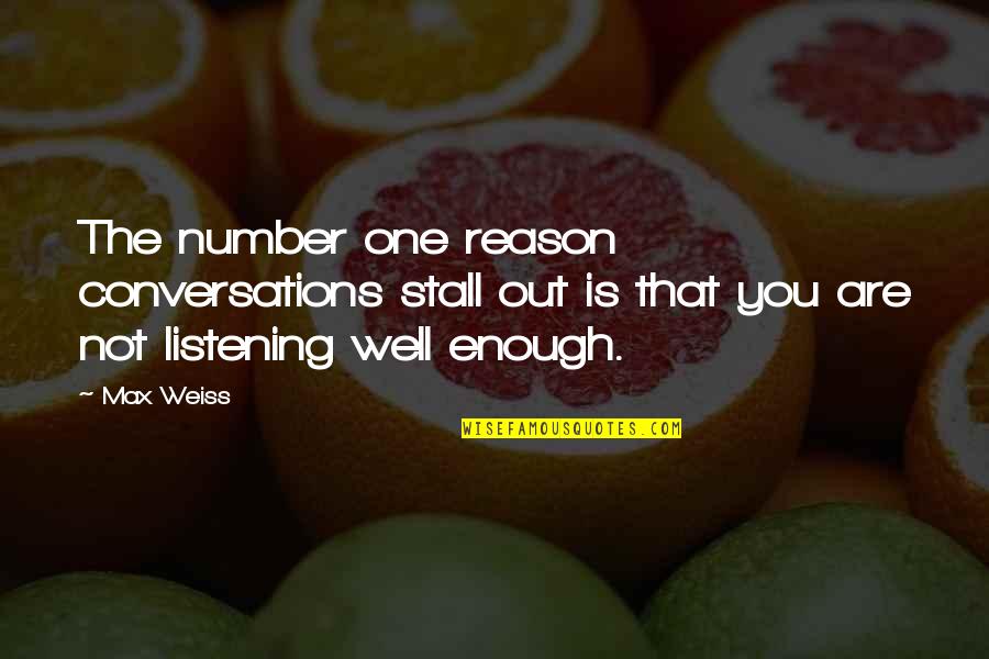 Stall Quotes By Max Weiss: The number one reason conversations stall out is