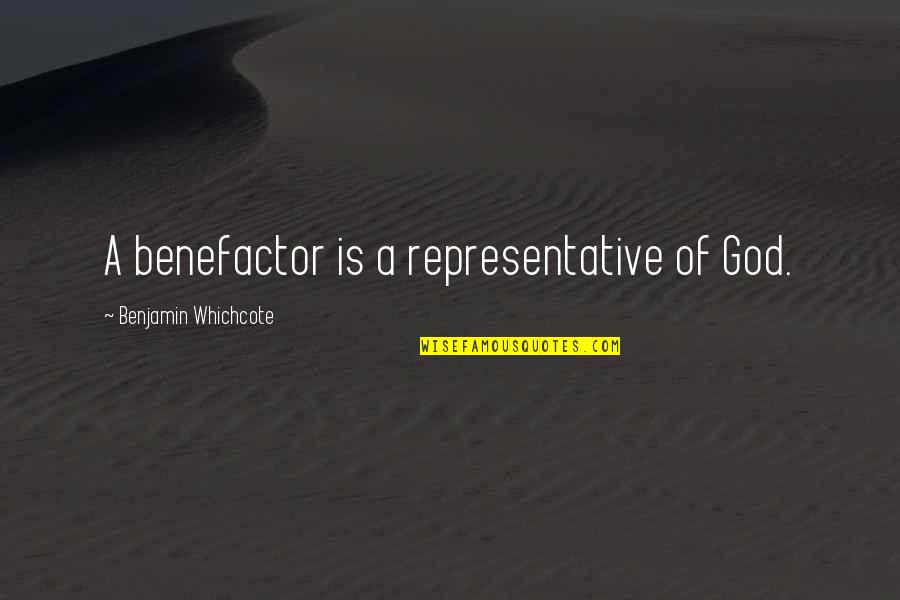 Staller Associates Quotes By Benjamin Whichcote: A benefactor is a representative of God.