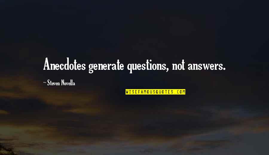 Stallion Horse Quotes By Steven Novella: Anecdotes generate questions, not answers.