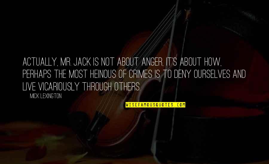 Stallion Riding Club Series Quotes By Mick Lexington: Actually, Mr. Jack is not about anger, it's