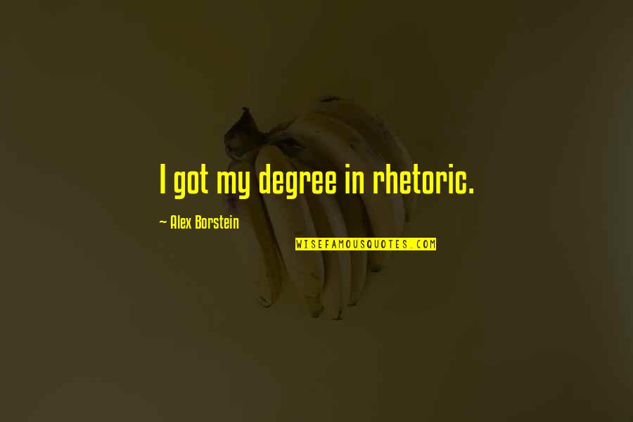 Stallone Cobra Movie Quotes By Alex Borstein: I got my degree in rhetoric.