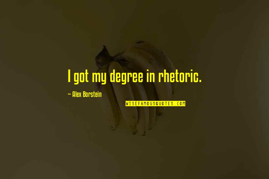 Stallone Cobra Movie Quotes By Alex Borstein: I got my degree in rhetoric. Stallone Cobra Movie Quotes By Alex Borstein: I got my degree in rhetoric.