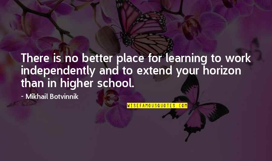 Stallone Cobra Quotes By Mikhail Botvinnik: There is no better place for learning to