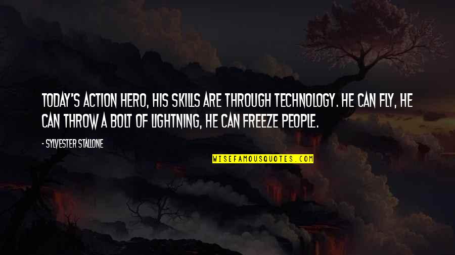 Stallone's Quotes By Sylvester Stallone: Today's action hero, his skills are through technology.