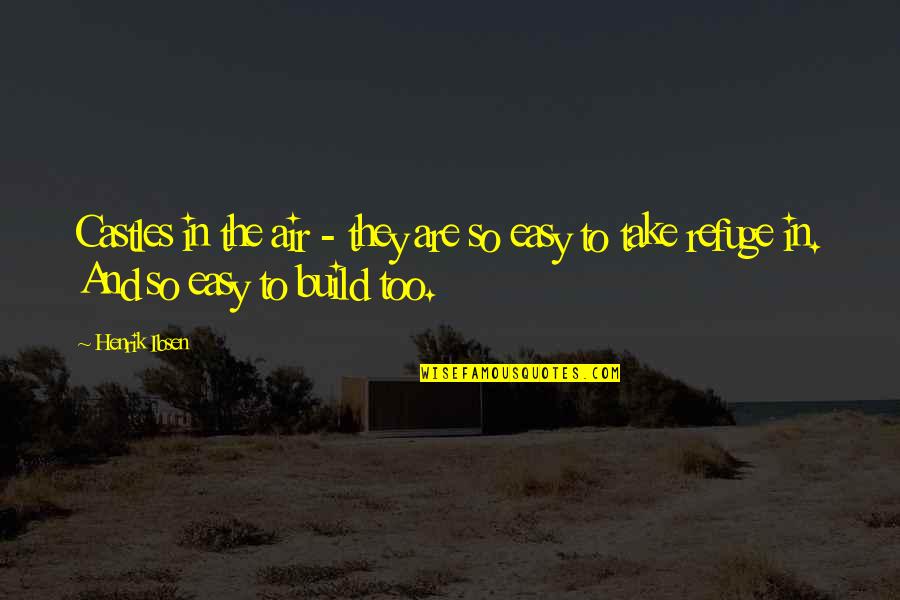 Stalls In Spanish Quotes By Henrik Ibsen: Castles in the air - they are so