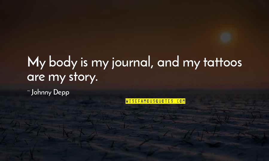 Stalls In Spanish Quotes By Johnny Depp: My body is my journal, and my tattoos Stalls In Spanish Quotes By Johnny Depp: My body is my journal, and my tattoos