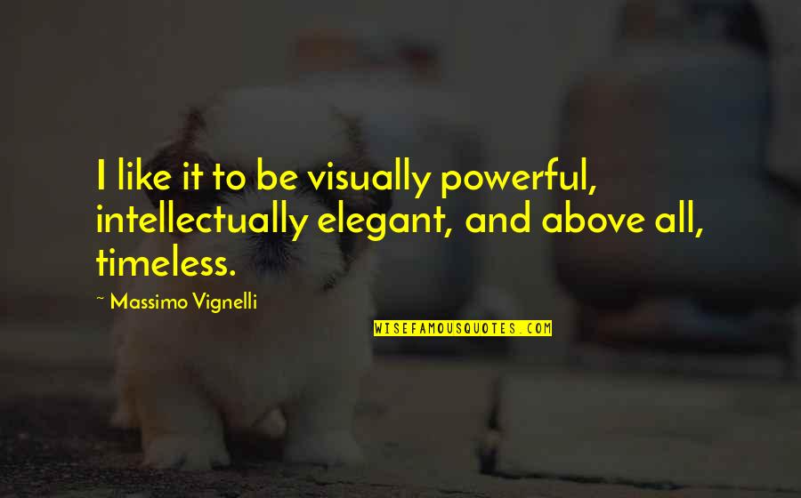 Stalls Quotes By Massimo Vignelli: I like it to be visually powerful, intellectually