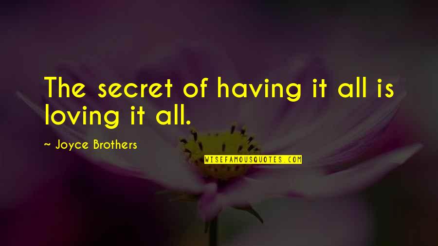 Stallworth Construction Quotes By Joyce Brothers: The secret of having it all is loving