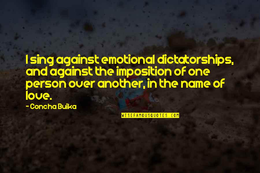 Stallworthy Sign Quotes By Concha Buika: I sing against emotional dictatorships, and against the Stallworthy Sign Quotes By Concha Buika: I sing against emotional dictatorships, and against the