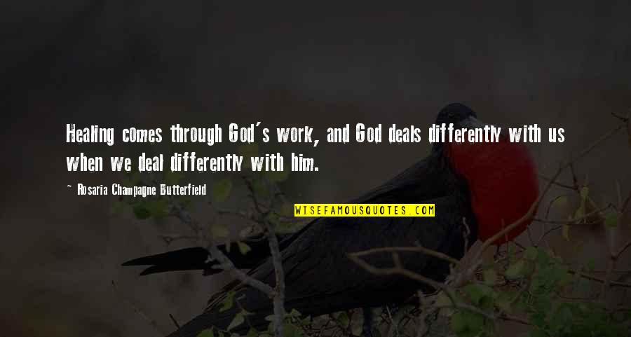 Stallworthy Sign Quotes By Rosaria Champagne Butterfield: Healing comes through God's work, and God deals Stallworthy Sign Quotes By Rosaria Champagne Butterfield: Healing comes through God's work, and God deals