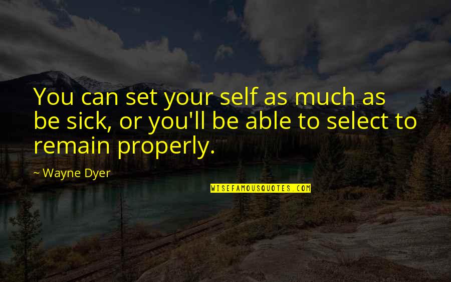 Stalnecker Dining Quotes By Wayne Dyer: You can set your self as much as