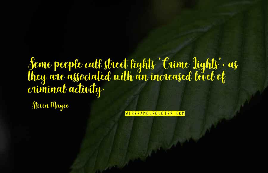 Stalowemiasto Quotes By Steven Magee: Some people call street lights 'Crime Lights', as Stalowemiasto Quotes By Steven Magee: Some people call street lights 'Crime Lights', as