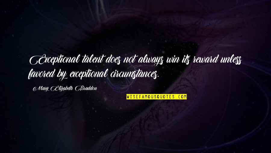 Stalter Rottweilers Quotes By Mary Elizabeth Braddon: Exceptional talent does not always win its reward Stalter Rottweilers Quotes By Mary Elizabeth Braddon: Exceptional talent does not always win its reward