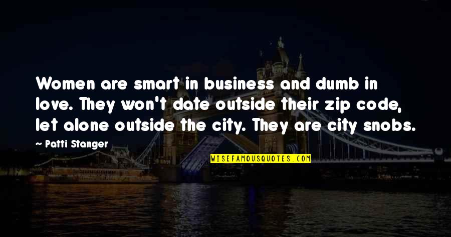 Stamanex Quotes By Patti Stanger: Women are smart in business and dumb in