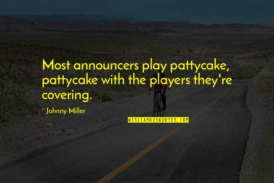 Stamateas Proyecto Quotes By Johnny Miller: Most announcers play pattycake, pattycake with the players