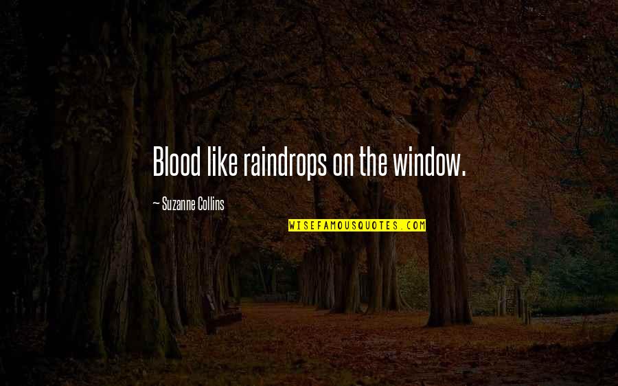 Stamatelaky Alan Quotes By Suzanne Collins: Blood like raindrops on the window.