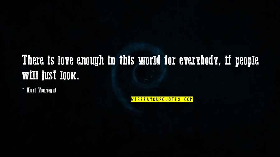 Stamattina In English Quotes By Kurt Vonnegut: There is love enough in this world for