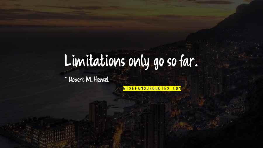 Stambach Heating Quotes By Robert M. Hensel: Limitations only go so far. Stambach Heating Quotes By Robert M. Hensel: Limitations only go so far.