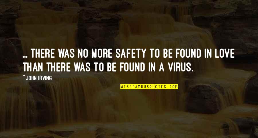 Stamberger Brielle Quotes By John Irving: ... there was no more safety to be