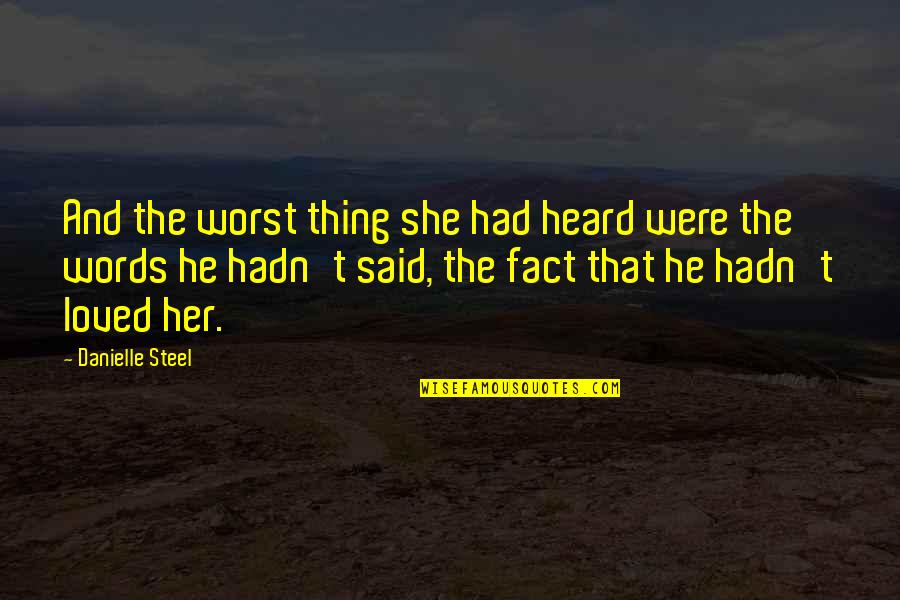 Stambler Bf17 Quotes By Danielle Steel: And the worst thing she had heard were Stambler Bf17 Quotes By Danielle Steel: And the worst thing she had heard were
