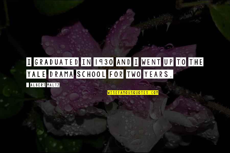 Stambler Jay Quotes By Albert Maltz: I graduated in 1930 and I went up