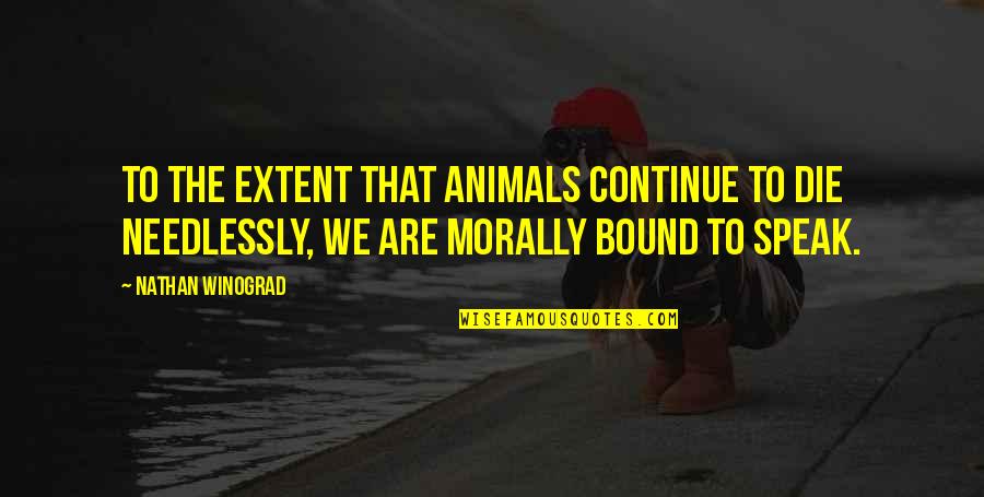 Stambolis 2 Quotes By Nathan Winograd: To the extent that animals continue to die Stambolis 2 Quotes By Nathan Winograd: To the extent that animals continue to die