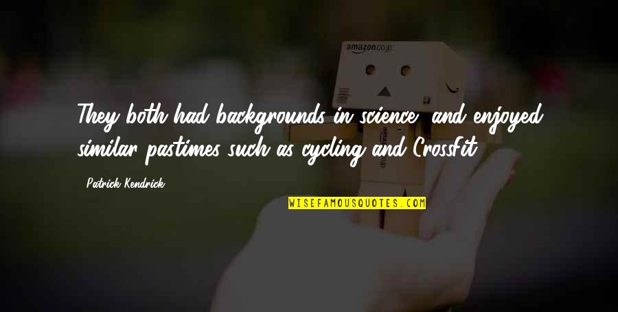 Stambolis Ca Quotes By Patrick Kendrick: They both had backgrounds in science, and enjoyed Stambolis Ca Quotes By Patrick Kendrick: They both had backgrounds in science, and enjoyed
