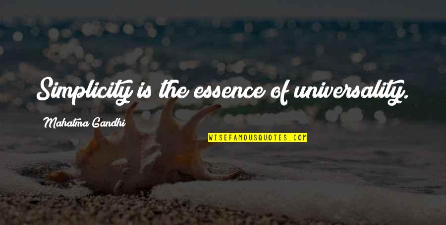 Stamie And Tracy Quotes By Mahatma Gandhi: Simplicity is the essence of universality. Stamie And Tracy Quotes By Mahatma Gandhi: Simplicity is the essence of universality.
