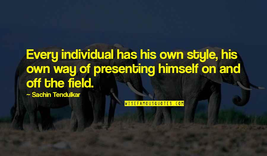 Stamile Candy Quotes By Sachin Tendulkar: Every individual has his own style, his own Stamile Candy Quotes By Sachin Tendulkar: Every individual has his own style, his own