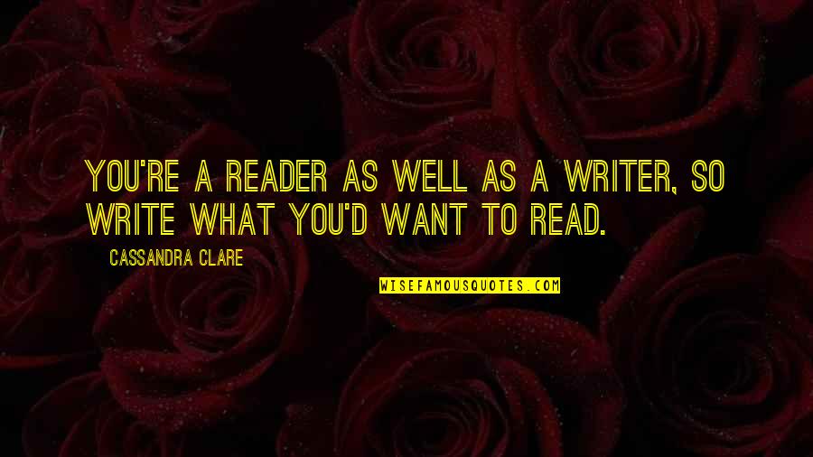 Stamile Daylilies Quotes By Cassandra Clare: You're a reader as well as a writer,