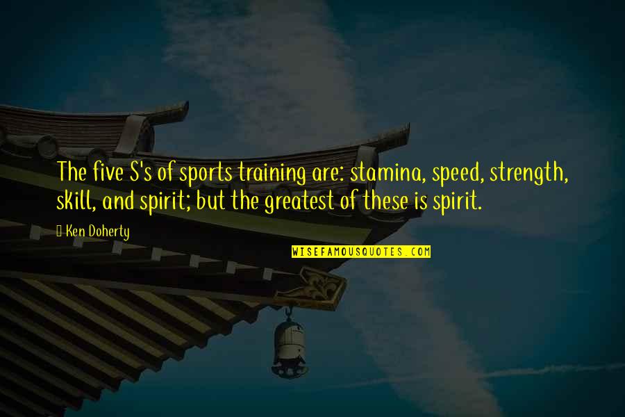 Stamina's Quotes By Ken Doherty: The five S's of sports training are: stamina,