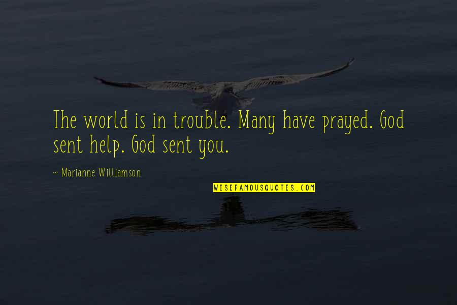 Stamkos Wife Quotes By Marianne Williamson: The world is in trouble. Many have prayed.