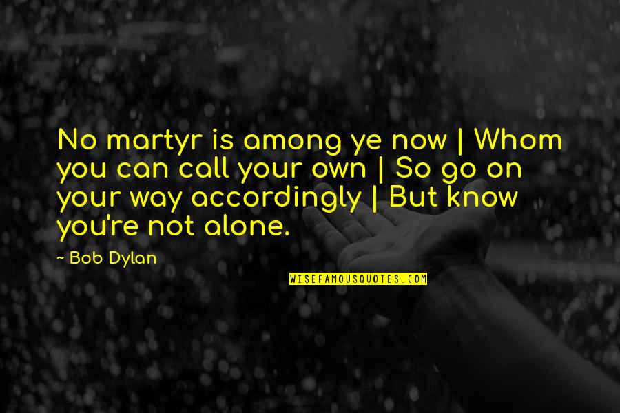 Stammberger Foam Quotes By Bob Dylan: No martyr is among ye now | Whom Stammberger Foam Quotes By Bob Dylan: No martyr is among ye now | Whom