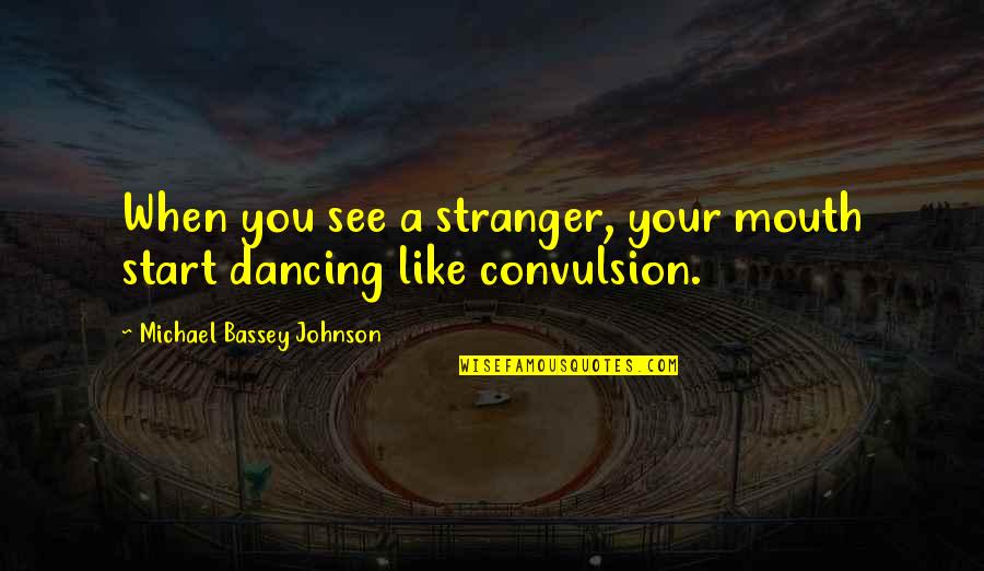 Stammer Quotes By Michael Bassey Johnson: When you see a stranger, your mouth start