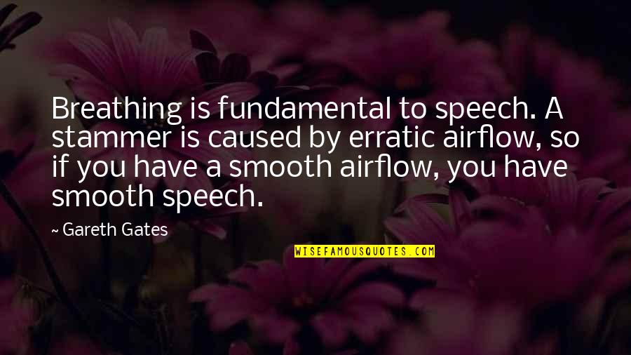 Stammer Speech Quotes By Gareth Gates: Breathing is fundamental to speech. A stammer is Stammer Speech Quotes By Gareth Gates: Breathing is fundamental to speech. A stammer is