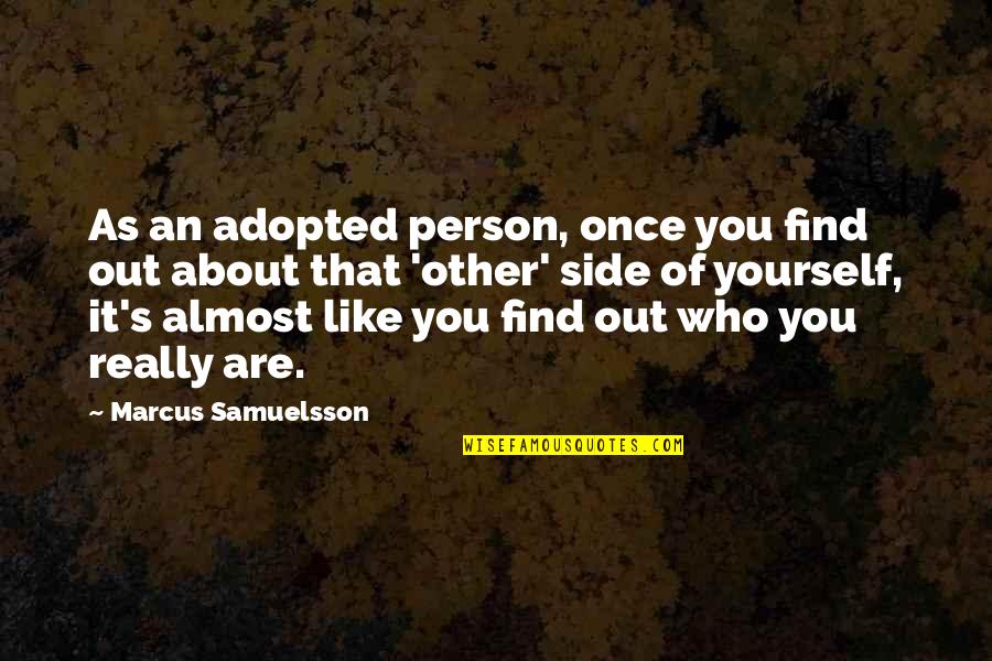 Stammering Vs Stuttering Quotes By Marcus Samuelsson: As an adopted person, once you find out