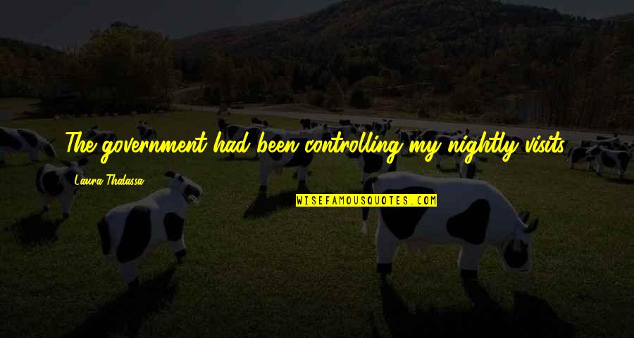 Stamp Act 1765 Quote Quotes By Laura Thalassa: The government had been controlling my nightly visits.