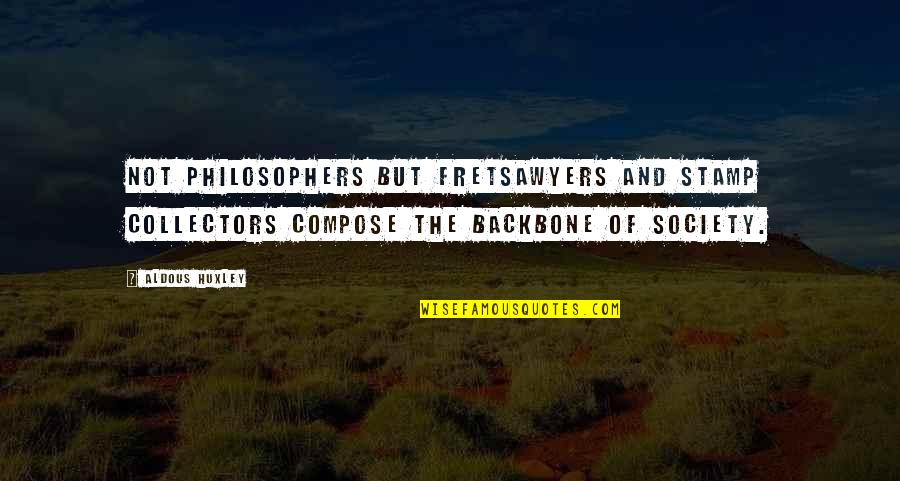 Stamp Quotes By Aldous Huxley: Not philosophers but fretsawyers and stamp collectors compose Stamp Quotes By Aldous Huxley: Not philosophers but fretsawyers and stamp collectors compose