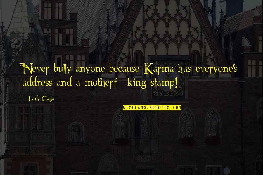 Stamp Quotes By Lady Gaga: Never bully anyone because Karma has everyone's address