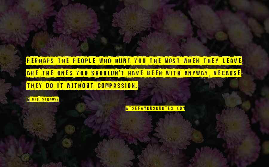 Stampante Portatile Quotes By Neil Strauss: Perhaps the people who hurt you the most