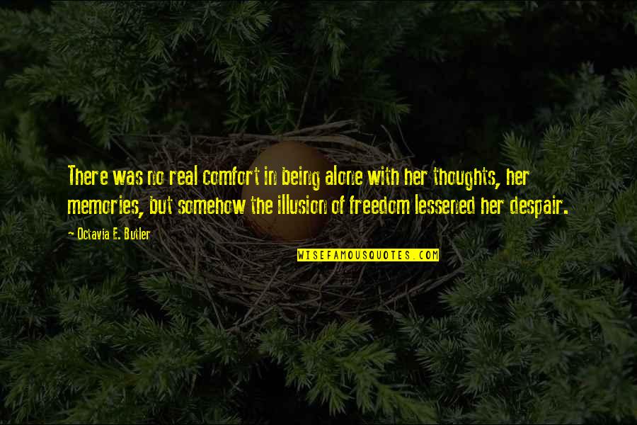 Stampaway Quotes By Octavia E. Butler: There was no real comfort in being alone